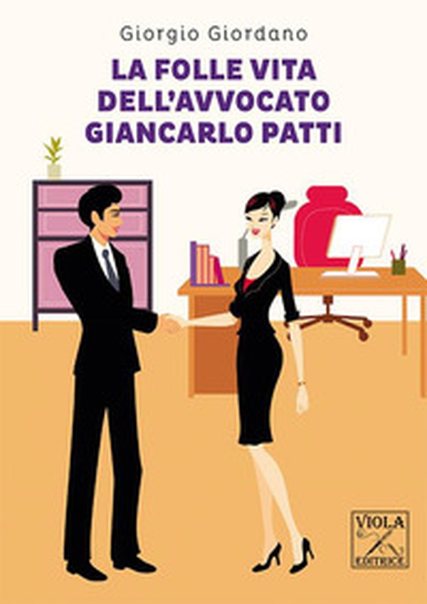 La folle vita dell'avvocato Giancarlo Patti - Librerie.coop La folle vita dell'avvocato Giancarlo Patti - Librerie.coop
