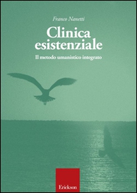 Clinica esistenziale. Manuale di formazione alla relazione di aiuto - Librerie.coop