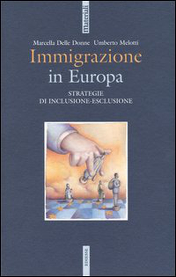 Immigrazione in Europa. Strategie di inclusione-esclusione - Librerie.coop Immigrazione in Europa. Strategie di inclusione-esclusione - Librerie.coop