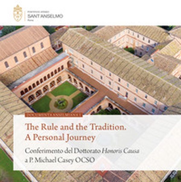 The rule and the tradition. A personal journey. Conferimento del Dottorato Honoris Causa a P. Michael Casey OCSO - Librerie.coop The rule and the tradition. A personal journey. Conferimento del Dottorato Honoris Causa a P. Michael Casey OCSO - Librerie.coop