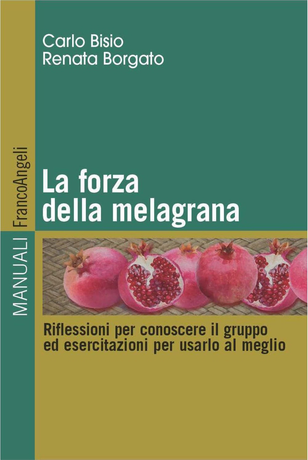 La forza della melagrana. Riflessioni per conoscere il gruppo ed esercitazioni per usarlo al meglio - Librerie.coop La forza della melagrana. Riflessioni per conoscere il gruppo ed esercitazioni per usarlo al meglio - Librerie.coop
