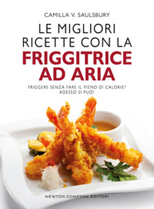 Le migliori ricette con la friggitrice ad aria - Librerie.coop Le migliori ricette con la friggitrice ad aria - Librerie.coop