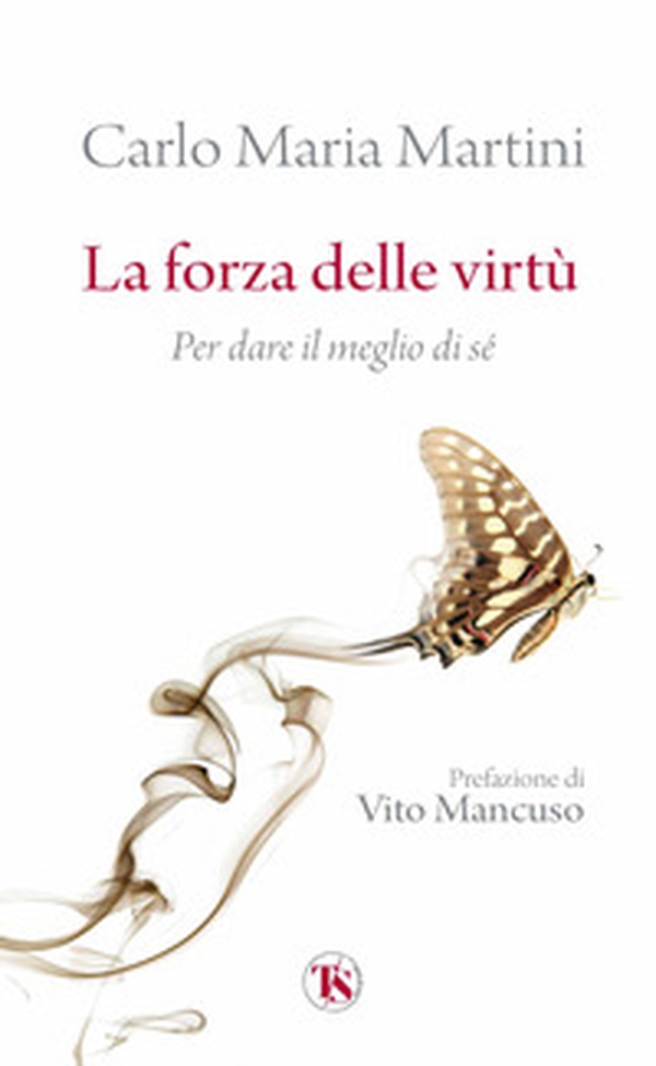 La forza delle virtù. Per dare il meglio di sé - Librerie.coop La forza delle virtù. Per dare il meglio di sé - Librerie.coop