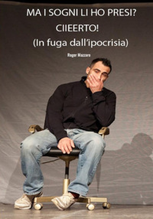 Ma i sogni li ho presi? Ciieerto! (in fuga dall'ipocrisia) - Librerie.coop Ma i sogni li ho presi? Ciieerto! (in fuga dall'ipocrisia) - Librerie.coop