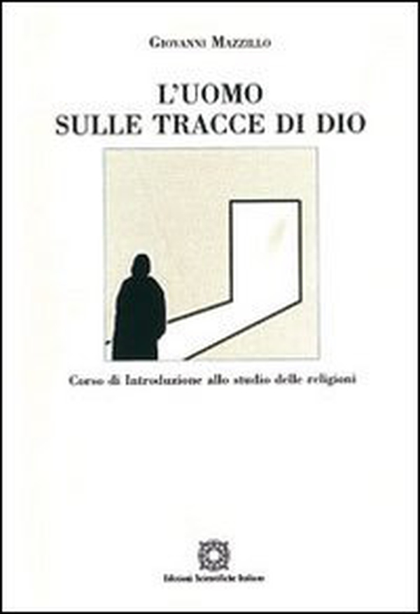L'uomo sulle tracce di Dio. Corso di introduzione allo studio delle religioni - Librerie.coop L'uomo sulle tracce di Dio. Corso di introduzione allo studio delle religioni - Librerie.coop