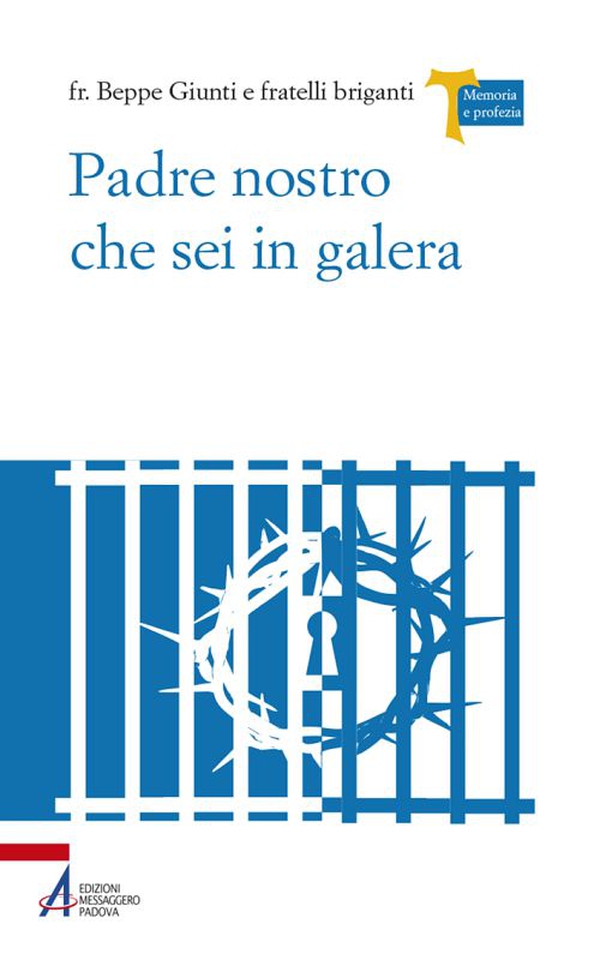 Padre Nostro che sei in galera. I carcerati commentano la preghiera di Gesù - Librerie.coop Padre Nostro che sei in galera. I carcerati commentano la preghiera di Gesù - Librerie.coop