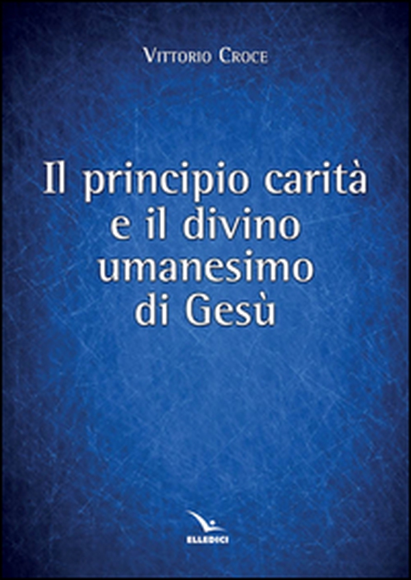 Principio carità e il divino umanesimo - Librerie.coop Principio carità e il divino umanesimo - Librerie.coop