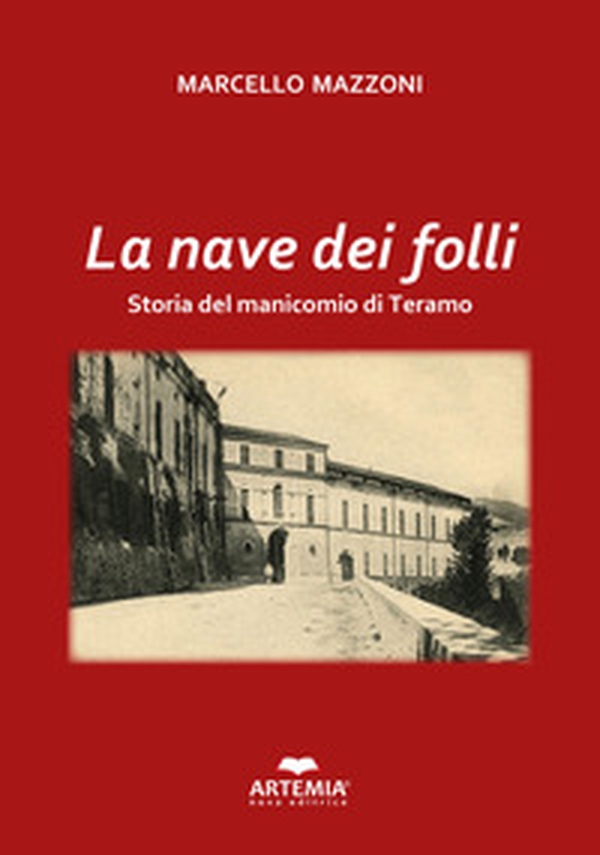 La nave dei folli. Storia del manicomio di Teramo - Librerie.coop La nave dei folli. Storia del manicomio di Teramo - Librerie.coop