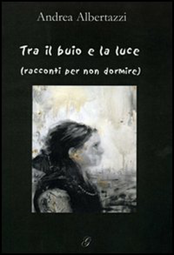 Tra il buio e la luce (racconti per non dormire) - Librerie.coop Tra il buio e la luce (racconti per non dormire) - Librerie.coop