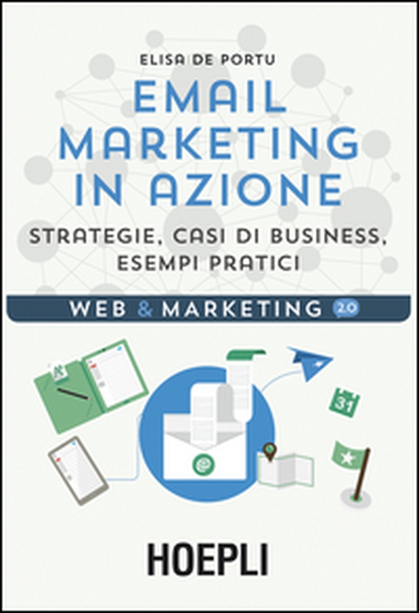 Email marketing in azione. Strategie, casi di business, esempi pratici - Librerie.coop Email marketing in azione. Strategie, casi di business, esempi pratici - Librerie.coop