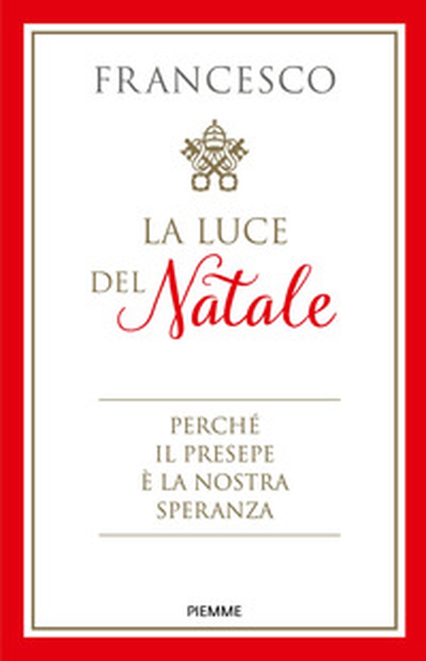 La luce del Natale. Perché il presepe è la nostra speranza - Librerie.coop La luce del Natale. Perché il presepe è la nostra speranza - Librerie.coop