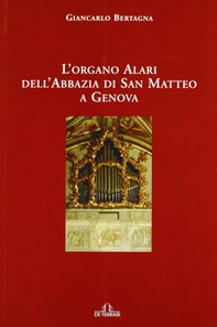 L'organo Alari dell'Abbazia di San Matteo a Genova - Librerie.coop