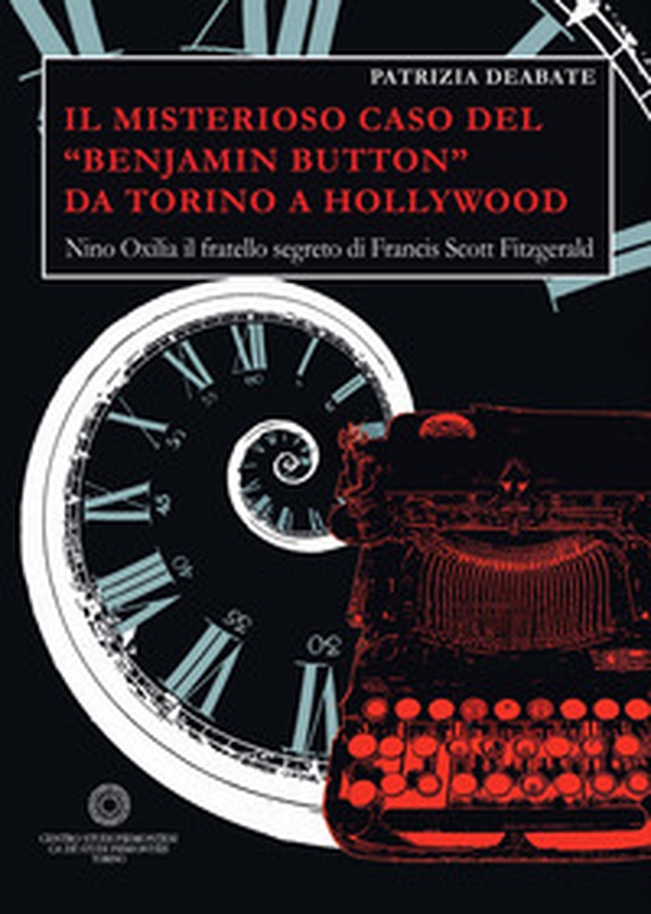 Il misterioso caso del «Benjamin Button» da Torino a Hollywood. Nino Oxilia il fratello segreto di Francis Scott Fitzgerald - Librerie.coop Il misterioso caso del «Benjamin Button» da Torino a Hollywood. Nino Oxilia il fratello segreto di Francis Scott Fitzgerald - Librerie.coop