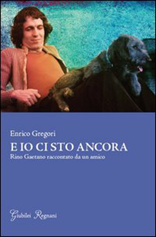 E io ci sto ancora. Rino Gaetano raccontato da un amico - Librerie.coop E io ci sto ancora. Rino Gaetano raccontato da un amico - Librerie.coop
