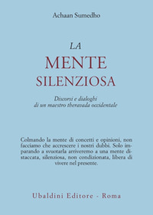 La mente silenziosa. Discorsi e dialoghi di un maestro theravada occidentale - Librerie.coop La mente silenziosa. Discorsi e dialoghi di un maestro theravada occidentale - Librerie.coop