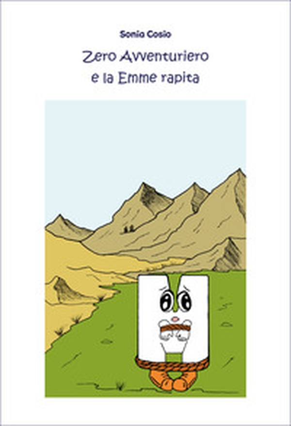 Zero Avventuriero e la Emme rapita - Librerie.coop Zero Avventuriero e la Emme rapita - Librerie.coop