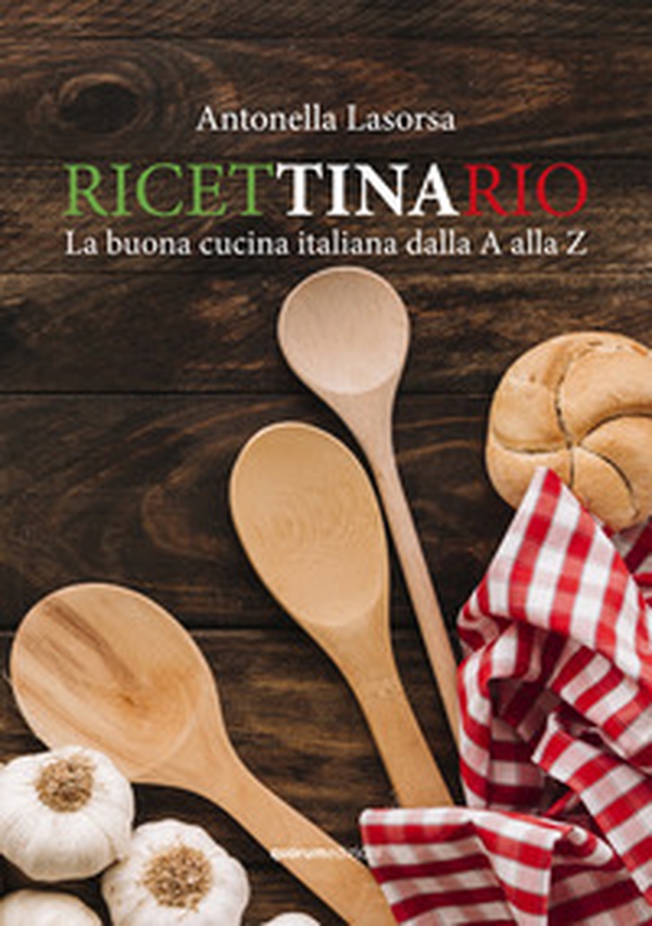 Ricettinario. La buona cucina italiana dalla A alla Z - Librerie.coop Ricettinario. La buona cucina italiana dalla A alla Z - Librerie.coop