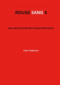 Rouge sang: raccolta di scritti sul cinema dell'orrore - Vol. 4 - Librerie.coop