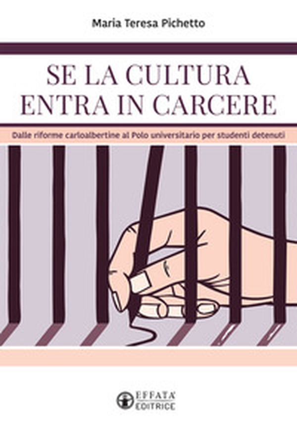 Se la cultura entra in carcere. Dalle riforme carloalbertine al polo universitario per studenti detenuti - Librerie.coop Se la cultura entra in carcere. Dalle riforme carloalbertine al polo universitario per studenti detenuti - Librerie.coop