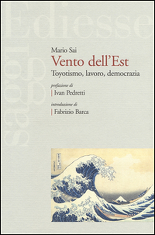 Vento dell'Est. Toyotismo, lavoro, democrazia - Librerie.coop Vento dell'Est. Toyotismo, lavoro, democrazia - Librerie.coop