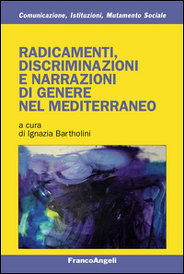 Radicamenti, discriminazioni e narrazioni di genere nel Mediterraneo - Librerie.coop Radicamenti, discriminazioni e narrazioni di genere nel Mediterraneo - Librerie.coop