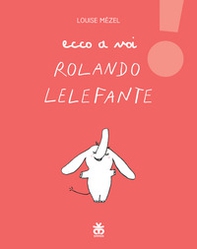 Ecco a voi Rolando Lelefante - Librerie.coop