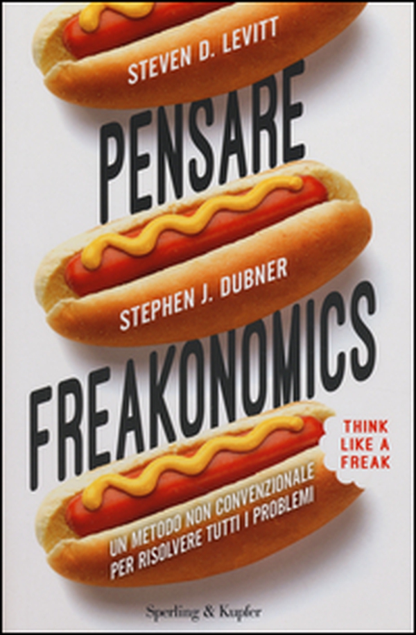 Pensare freakonomics. Un metodo non convenzionale per risolvere tutti i problemi - Librerie.coop Pensare freakonomics. Un metodo non convenzionale per risolvere tutti i problemi - Librerie.coop