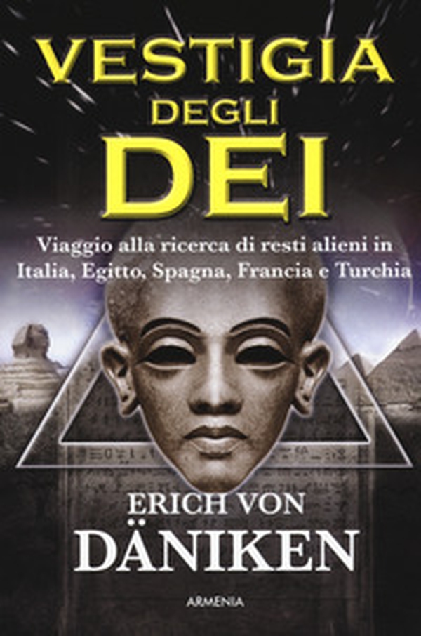 La vestigia degli dei. Viaggio alla ricerca di resti alieni in Italia, Egitto, Spagna, Francia e Turchia - Librerie.coop La vestigia degli dei. Viaggio alla ricerca di resti alieni in Italia, Egitto, Spagna, Francia e Turchia - Librerie.coop