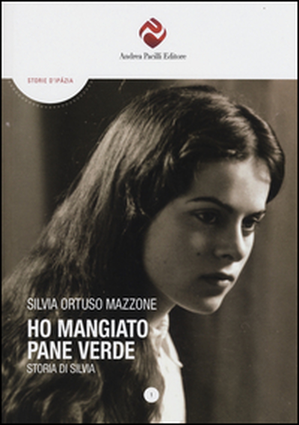 Ho mangiato pane verde. Storia di Silvia - Librerie.coop Ho mangiato pane verde. Storia di Silvia - Librerie.coop