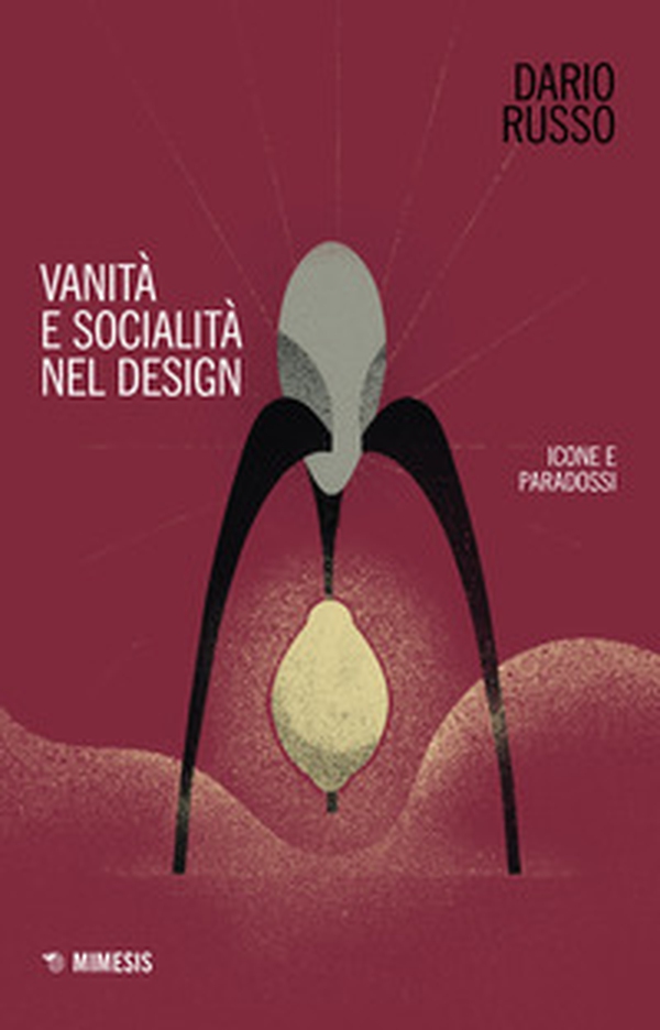 Vanità e socialità nel design. Icone e paradossi - Librerie.coop Vanità e socialità nel design. Icone e paradossi - Librerie.coop