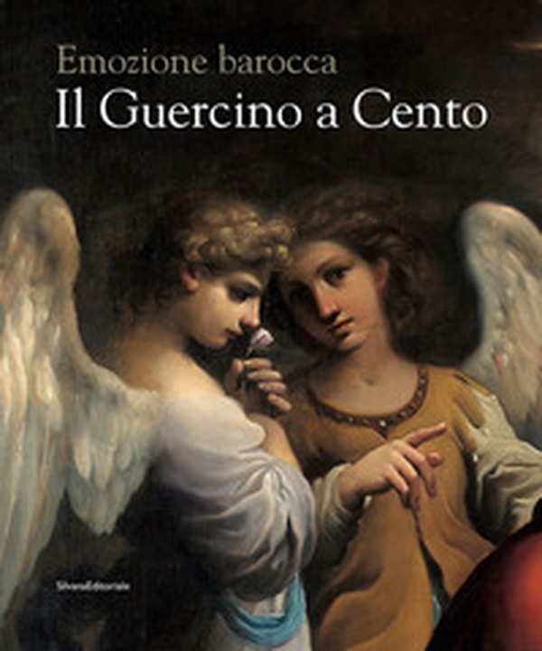 Il Guercino a Cento. Emozione barocca. Catalogo della mostra (Cento, 9 novembre 2019-15 febbraio 2020) - Librerie.coop Il Guercino a Cento. Emozione barocca. Catalogo della mostra (Cento, 9 novembre 2019-15 febbraio 2020) - Librerie.coop