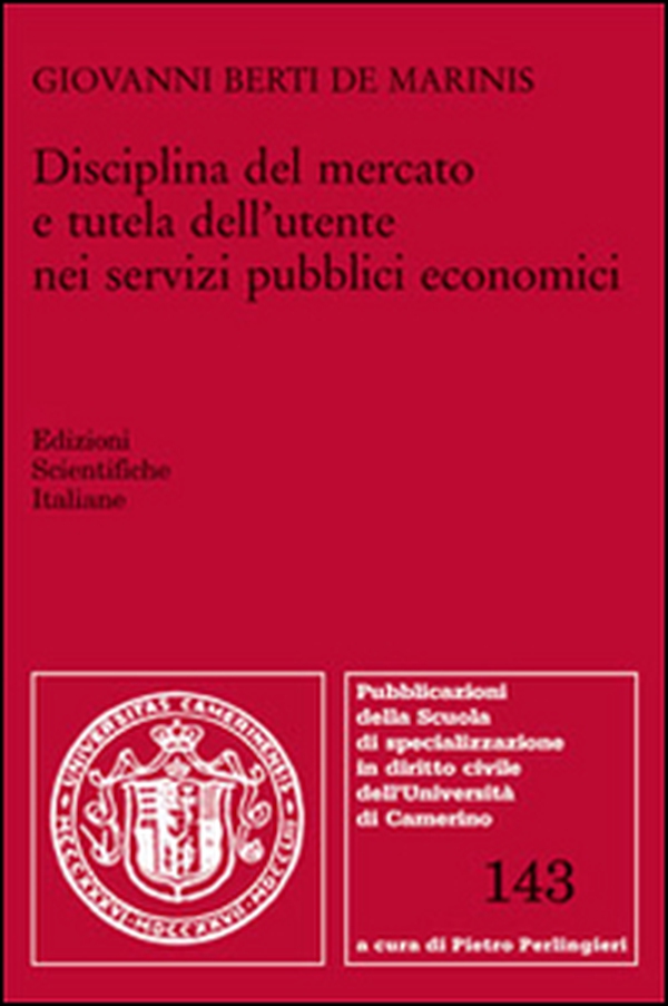 Disciplina del mercato e tutela dell'utente nei servizi pubblici economici - Librerie.coop Disciplina del mercato e tutela dell'utente nei servizi pubblici economici - Librerie.coop