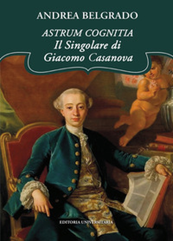 Astrum cognitia. Il singolare di Giacomo Casanova - Librerie.coop Astrum cognitia. Il singolare di Giacomo Casanova - Librerie.coop