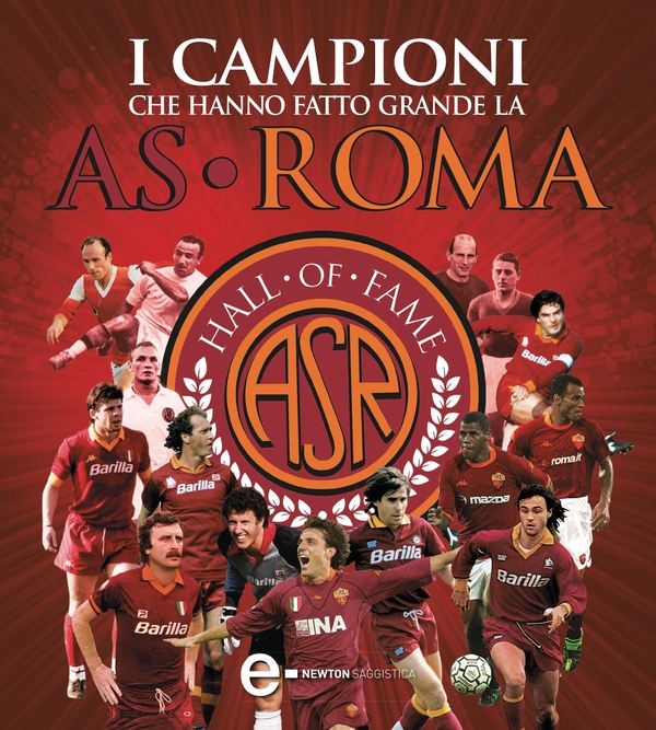 I campioni che hanno fatto grande la AS Roma - Librerie.coop I campioni che hanno fatto grande la AS Roma - Librerie.coop