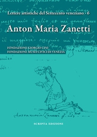 Anton Maria Zanetti di Girolamo. Il carteggio. Lettere artistiche del Settecento veneziano - Librerie.coop