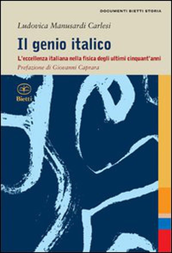 Il genio italico. L'eccellenza italiana nella fisica degli ultimi cinquant'anni - Librerie.coop Il genio italico. L'eccellenza italiana nella fisica degli ultimi cinquant'anni - Librerie.coop