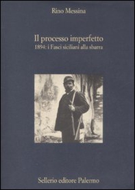 Il processo imperfetto. 1894: i fasci siciliani alla sbarra - Librerie.coop