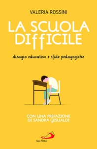 La scuola difficile. Disagio educativo e sfide pedagogiche - Librerie.coop