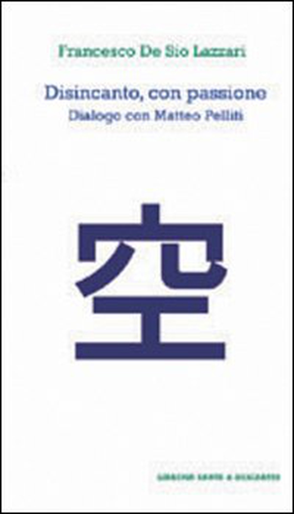 Disincanto con passione. Dialogo con Matteo Pelliti - Librerie.coop Disincanto con passione. Dialogo con Matteo Pelliti - Librerie.coop