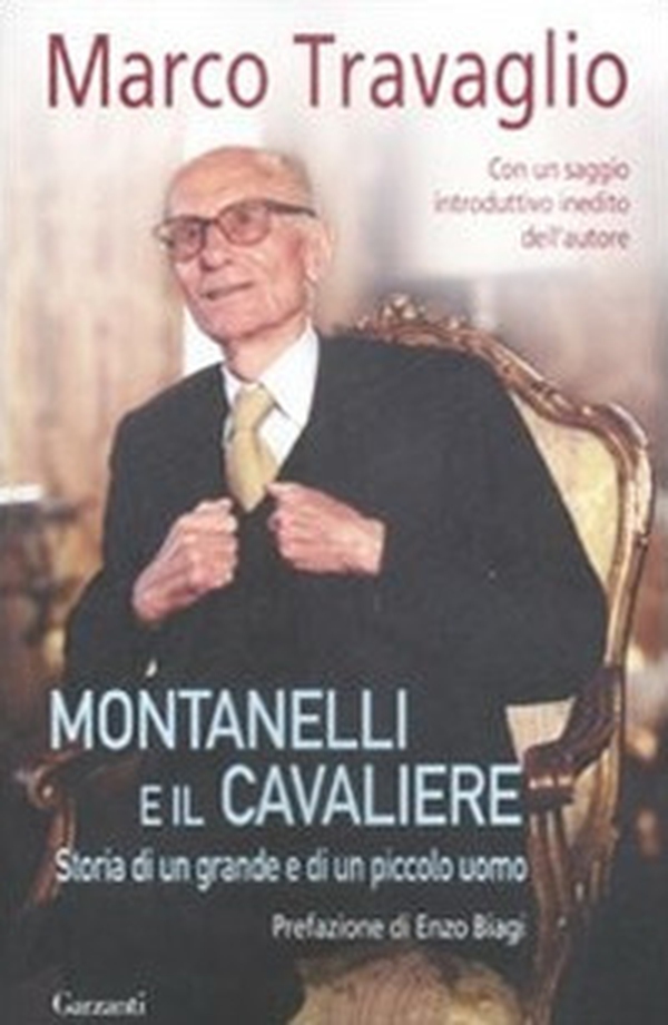 Montanelli e il Cavaliere. Storia di un grande e di un piccolo uomo - Librerie.coop Montanelli e il Cavaliere. Storia di un grande e di un piccolo uomo - Librerie.coop