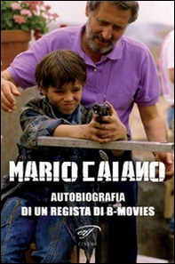 Mario Caiano. Autobiografia di un regista di b-movies - Librerie.coop