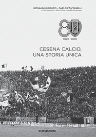 Cesena calcio, una storia unica. 1940-2020 - Librerie.coop