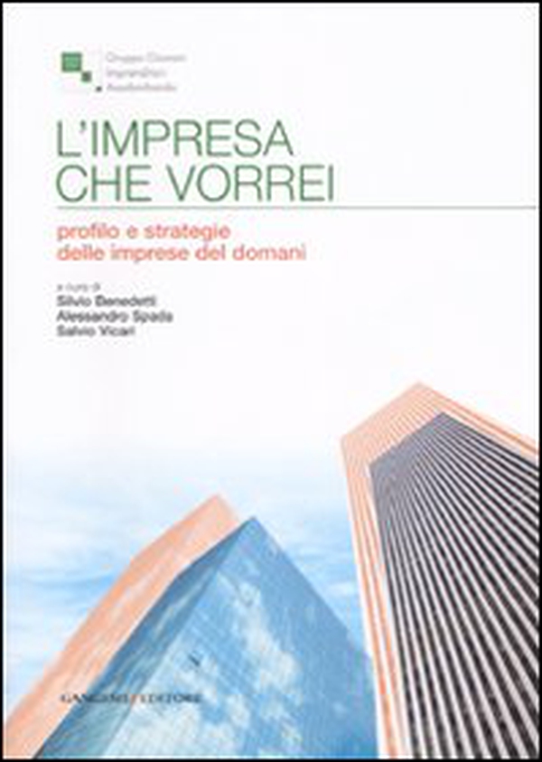 L'impresa che vorrei. Profilo e strategie delle imprese del domani - Librerie.coop L'impresa che vorrei. Profilo e strategie delle imprese del domani - Librerie.coop