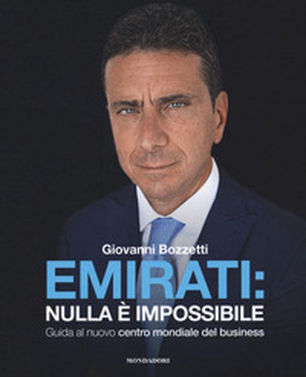 Emirati: nulla è impossibile. Guida al nuovo centro mondiale del business - Librerie.coop Emirati: nulla è impossibile. Guida al nuovo centro mondiale del business - Librerie.coop