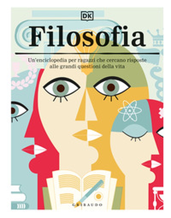 Filosofia. Un'enciclopedia per ragazzi che cercano risposte alle grandi questioni della vita - Librerie.coop Filosofia. Un'enciclopedia per ragazzi che cercano risposte alle grandi questioni della vita - Librerie.coop