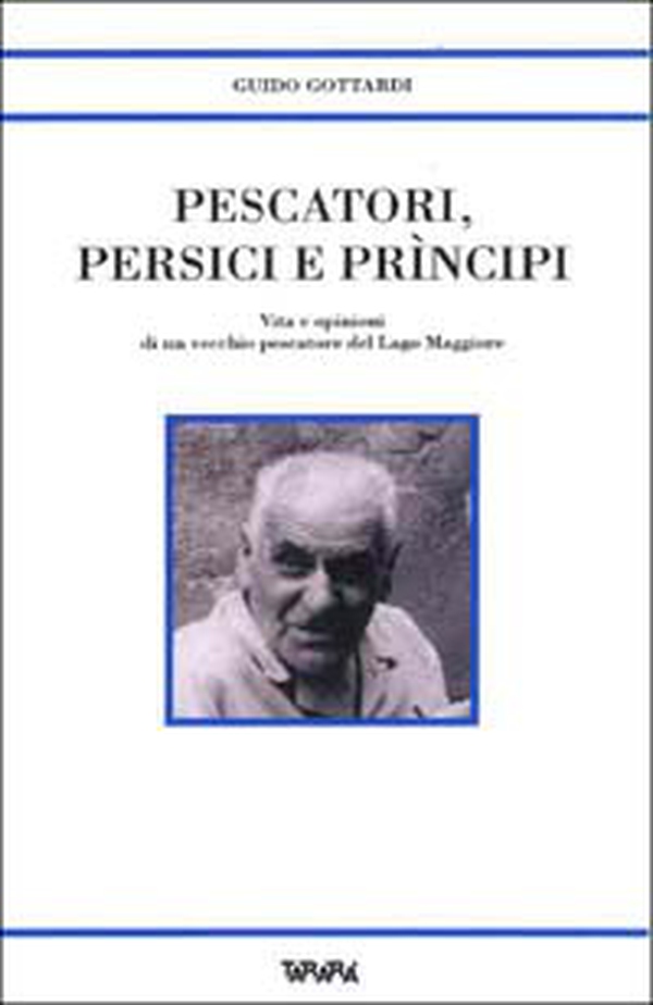 Pescatori, persici e prìncipi. Vita e opinioni di un vecchio pescatore del Lago Maggiore - Librerie.coop Pescatori, persici e prìncipi. Vita e opinioni di un vecchio pescatore del Lago Maggiore - Librerie.coop