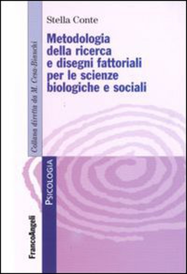 Metodologia della ricerca e dei disegni fattoriali per le scienze biologiche e sociali - Librerie.coop Metodologia della ricerca e dei disegni fattoriali per le scienze biologiche e sociali - Librerie.coop