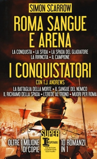 Roma sangue e arena-I conquistatori - Librerie.coop