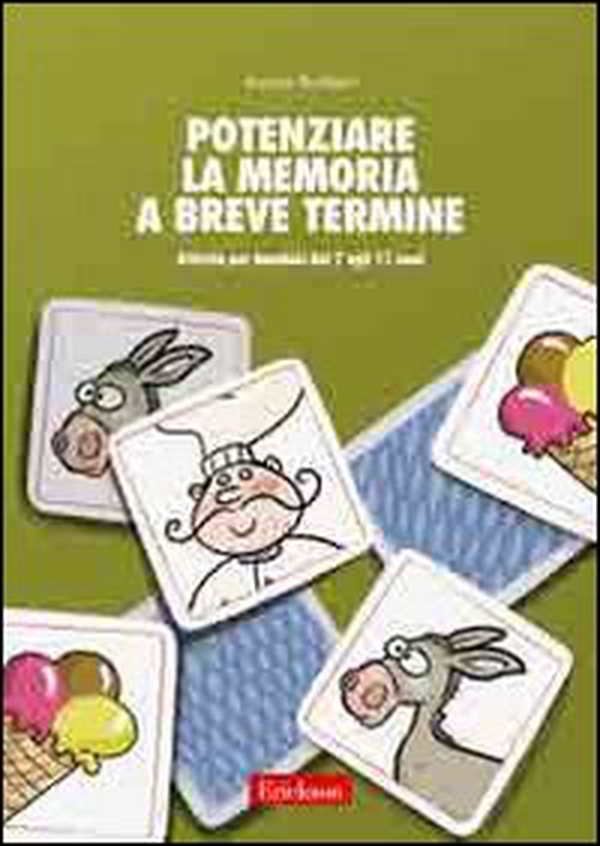 Potenziare la memoria a breve termine. Attività per i bambini dai 7 agli 11 anni - Librerie.coop Potenziare la memoria a breve termine. Attività per i bambini dai 7 agli 11 anni - Librerie.coop