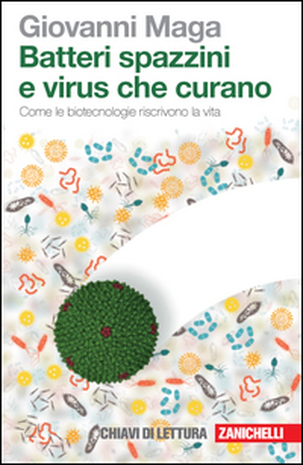 Batteri spazzini e virus che curano. Come le biotecnologie riscrivono la vita - Librerie.coop Batteri spazzini e virus che curano. Come le biotecnologie riscrivono la vita - Librerie.coop